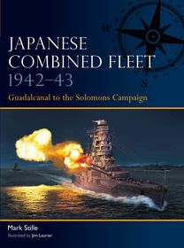 Japanese Combined Fleet 1942?43: Guadalcanal to the Solomons Campaign