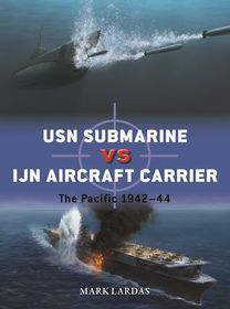 USN Submarine vs IJN Aircraft Carrier: The Pacific 1942–44 USN Submarine vs IJN Aircraft Carrier: The Pacific 1942–44