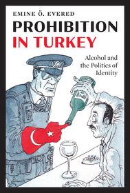 Prohibition in Turkey: Alcohol and the Politics of Identity