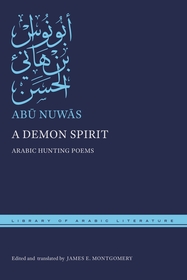A Demon Spirit: Arabic Hunting Poems A Demon Spirit: Arabic Hunting Poems