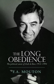 The Long Obedience: The Political Career of Zach de Beer, 1953-1994