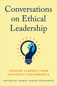 Conversations on Ethical Leadership ? Lessons Learned from University Governance: Lessons Learned from University Governance Conversations on Ethical Leadership ? Lessons Learned from University Governance: Lessons Learned from University Governance