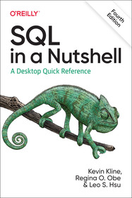 SQL in a Nutshell 4e: A Desktop Quick Reference