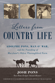 Letters from Country Life: Adolphe Pons, Man o' War, and the Founding of Maryland's Oldest Thoroughbred Farm