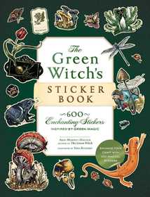 The Green Witch's Sticker Book: 600+ Enchanting Stickers Inspired by Green Magic