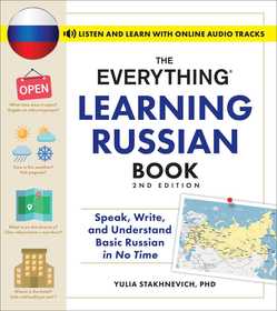 The Everything Learning Russian Book, 2nd Edition: Speak, Write, and Understand Basic Russian in No Time