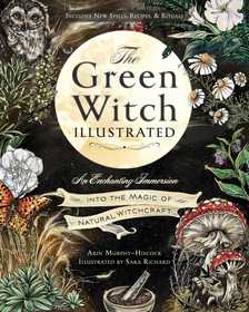 The Green Witch Illustrated: An Enchanting Immersion Into the Magic of Natural Witchcraft