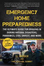 Emergency Home Preparedness: The Ultimate Guide for Bugging In During Natural Disasters, Pandemics, Civil Unrest, and More