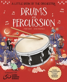 A Little Book of the Orchestra: Drums and Percussion A Little Book of the Orchestra: Drums and Percussion