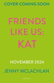 Friends Like Us: Kat