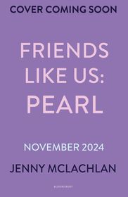 Friends Like Us: Pearl