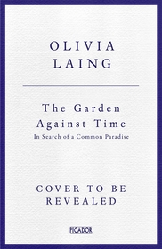 The Garden Against Time: In Search Of A Common Paradise