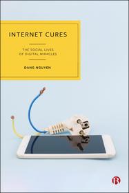 Internet Cures: The Social Lives of Digital Miracles