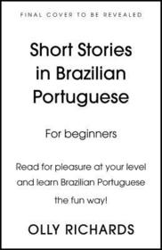 Short Stories in Brazilian Portuguese for Beginners: Read for pleasure at your level, expand your vocabulary and learn Brazilian Portuguese the fun way!