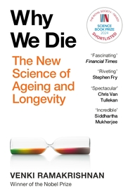 Why We Die: The New Science of Ageing and Longevity