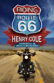 Riding Route 66: Finding Myself on America’s Mother Road Riding Route 66: Finding Myself on America’s Mother Road