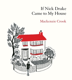 If Nick Drake Came to My House If Nick Drake Came to My House
