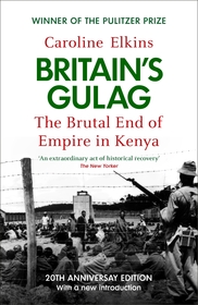 Britain's Gulag: The Brutal End of Empire in Kenya