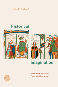 Historical Imagination: Hermeneutics and Cultural Narrative Historical Imagination: Hermeneutics and Cultural Narrative