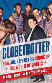 Globetrotter: How Abe Saperstein Shook Up the World of Sports Globetrotter: How Abe Saperstein Shook Up the World of Sports