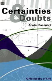 Certainties And Doubts: A Philosophy of Life