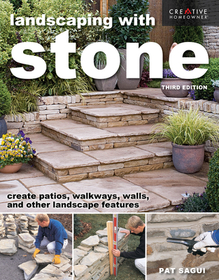 Landscaping with Stone, Third Edition: Create Patios, Walkways, Walls, and Other Landscape Features