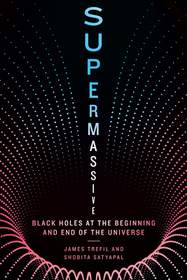 Supermassive: Black Holes at the Beginning and End of the Universe