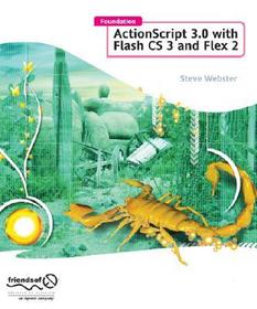 Foundation ActionScript 3.0 with Flash CS3 and Flex: Add Actionscript 3.0 functionality to your Flash Movies and applications