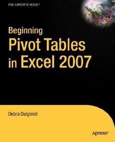 Beginning PivotTables in Excel 2007: From Novice to Professional