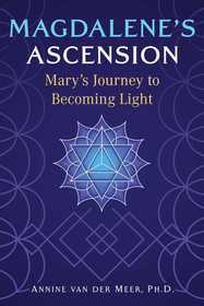 Magdalene's Ascension: Mary's Journey to Becoming Light