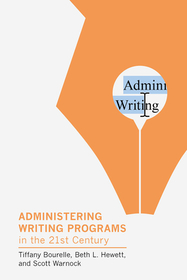 Administering Writing Programs in the Twenty?First Century Administering Writing Programs in the Twenty?First Century