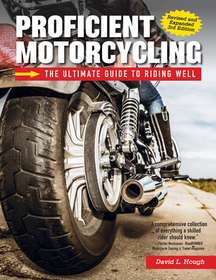 Proficient Motorcycling, 3rd Edition: The Ultimate Guide to Riding Well