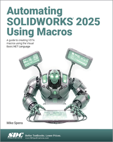 Automating SOLIDWORKS 2025 Using Macros: A guide to creating VSTA macros using the Visual Basic.NET Language