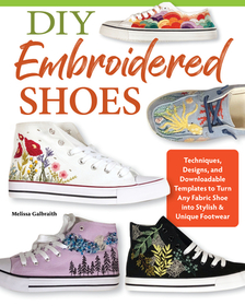 DIY Embroidered Shoes: Techniques, Designs, and Downloadable Templates to Personalize Your Footwear