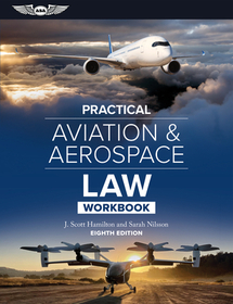 Practical Aviation & Aerospace Law Workbook: Eighth Edition