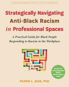 Strategically Navigating Anti-Black Racism in Professional Spaces: A Practical Guide for Black People Responding to Racism in the Workplace