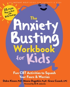 The Anxiety Busting Workbook for Kids: Fun CBT Activities to Squash Your Fears and Worries