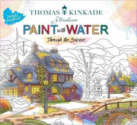 Thomas Kinkade Paint with Water: Through the Seasons