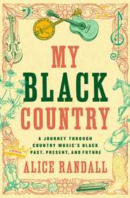 My Black Country: A Journey Through Country Music's Black Past, Present, and Future