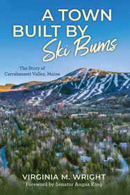 A Town Built by Ski Bums: The Story of Carrabassett Valley, Maine