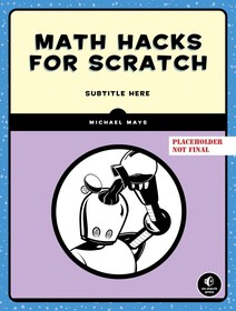 Math Hacks for Scratch: Unlock the Power of Math with Scratch Programming