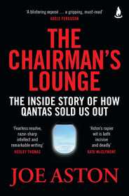 The Chairman's Lounge: The inside story of how Qantas sold us out