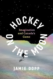 Hockey on the Moon: Imagination and Canada?s Game