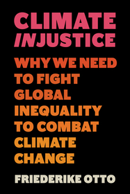 Climate Injustice: Why We Need to Fight Global Inequality to Combat Climate Change