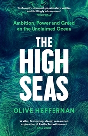 The High Seas: Ambition, Power and Greed on the Unclaimed Ocean