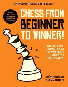 Chess from beginner to winner!: Master the game from the opening move to checkmate Chess from beginner to winner!: Master the game from the opening move to checkmate