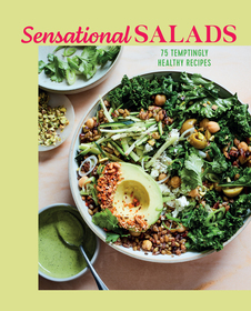 Sensational Salads: More than 75 creative & vibrant recipes