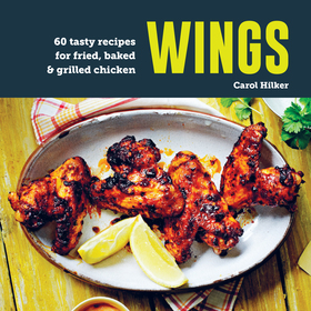 Wings: 75 tasty recipes for fried, baked & grilled chicken