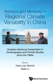 Statistics And Modeling Of Regional Climate Variability In China: Qingdao-hamburg Cooperation In Oceanography And Climate Studies Since The 1980s