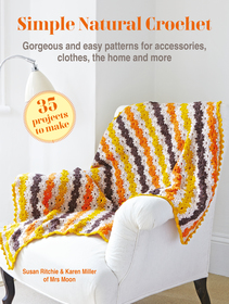 Simple Natural Crochet: 35 projects to make: Timeless patterns for accessories, clothes and the home, made in beautiful natural yarns